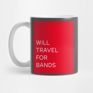 Will travel for bands Mug